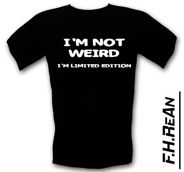 Śmieszne koszulki I'm Not Weird I'm Limited Edition